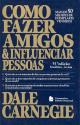 COMO FAZER AMIGOS E INFLUENCIAR PESSOAS - DALE CARNEGIE - IBEP
